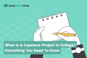 What Is a Capstone Project In College? Everything You Need To Know