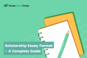 Scholarship Essay Format – A Complete Guide